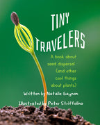 Tiny Travelers - A Book About Seed Dispersal (and other cool things about plants)