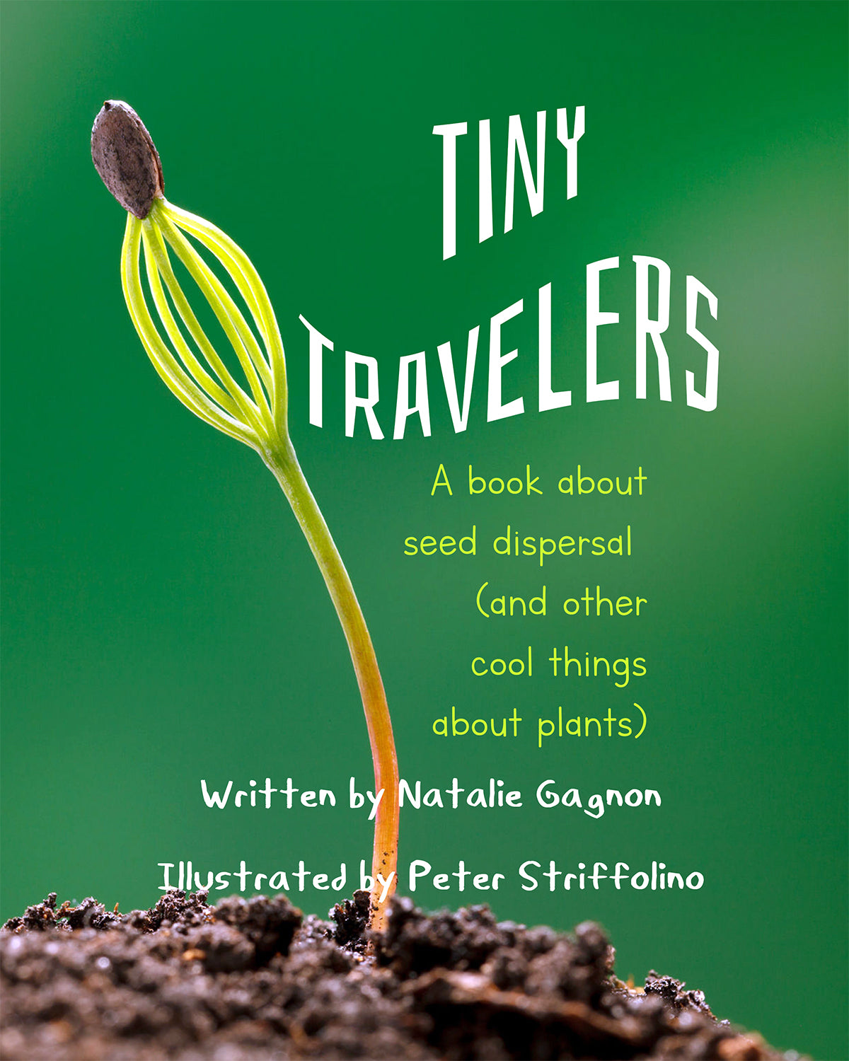 Tiny Travelers - A Book About Seed Dispersal (and other cool things about plants)